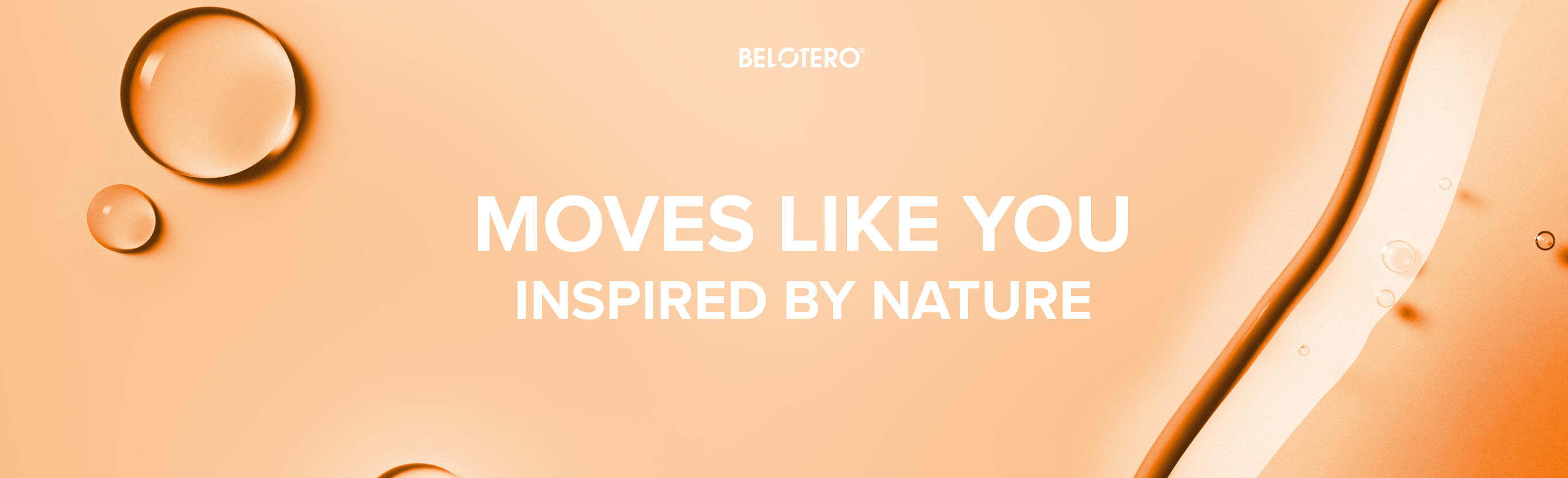 BELOTERO® MOVES LIKE YOU Inspired by Nature